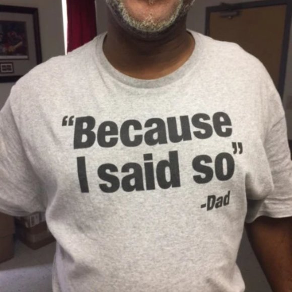 Because I said So Shirt Fathers Day Shirt Dad Shirt - Picture 1 of 1